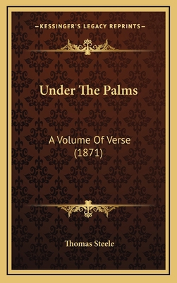 Under The Palms: A Volume Of Verse (1871) 1165836769 Book Cover