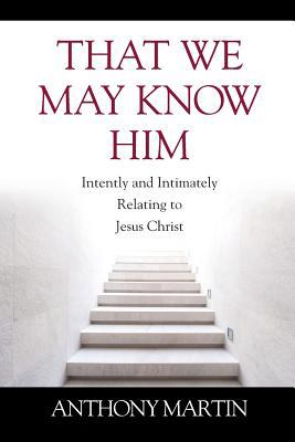 That We May Know Him: Intently and Intimately R... 1977216307 Book Cover