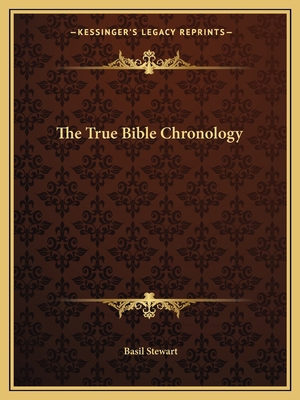 The True Bible Chronology 1162589302 Book Cover