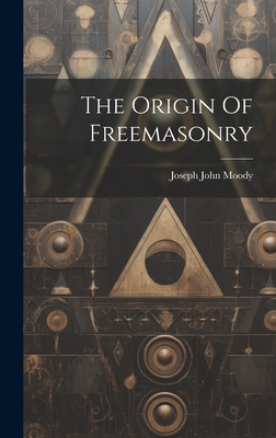 The Origin Of Freemasonry 1019536616 Book Cover