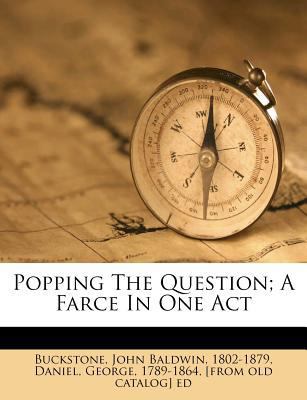 Popping the Question; A Farce in One Act 1246552752 Book Cover