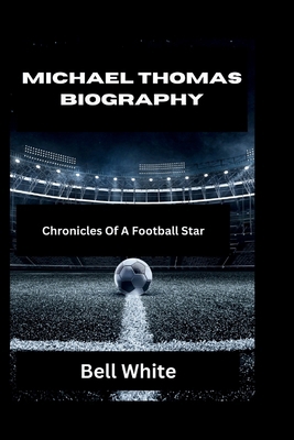 Michael Thomas Biography: Chronicles Of A Footb...            Book Cover