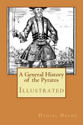 A General History of the Pyrates: Illustrated 1978359527 Book Cover