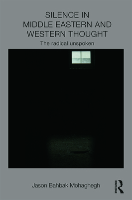 Silence in Middle Eastern and Western Thought: ... 0415830656 Book Cover