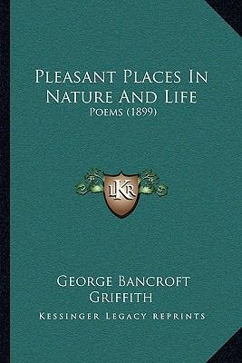 Pleasant Places In Nature And Life: Poems (1899) 1166197565 Book Cover