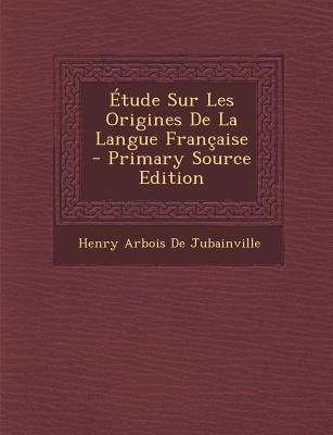 Etude Sur Les Origines de La Langue Francaise [French] 1294149067 Book Cover