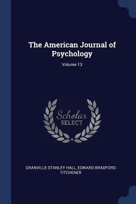 The American Journal of Psychology; Volume 13 1376474468 Book Cover