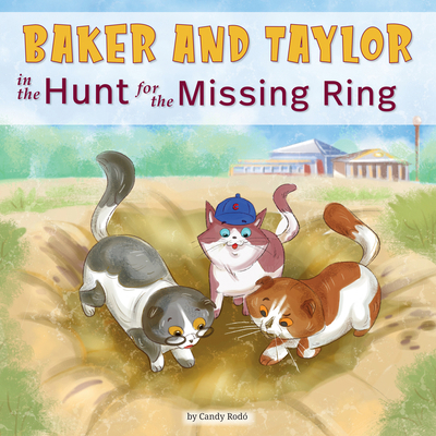 Baker and Taylor: The Hunt for the Missing Ring 1223183890 Book Cover