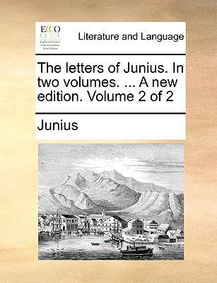 The letters of Junius. In two volumes. ... A ne... 1170414796 Book Cover