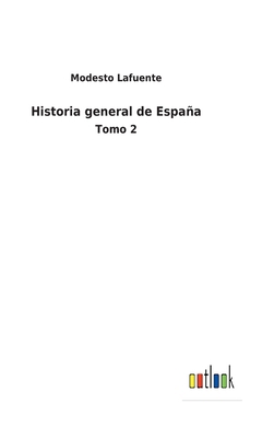 Historia general de España: Tomo 2 [Spanish] 3752485868 Book Cover