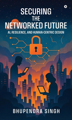 Securing the Networked Future Ai, Resilience, a... B0FH231WGD Book Cover