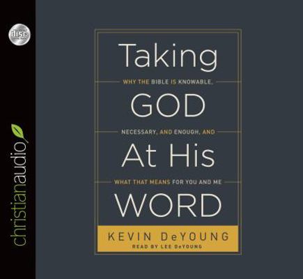 Taking God at His Word: Why the Bible Is Knowab... 161045846X Book Cover