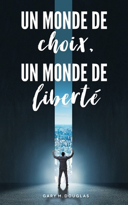 Un monde de choix, un monde de liberté (French) [French] 1634936043 Book Cover