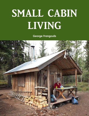 Small Cabin Living 1312667923 Book Cover