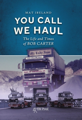 You Call, We Haul: The Life and Times of Bob Ca... 1910456586 Book Cover