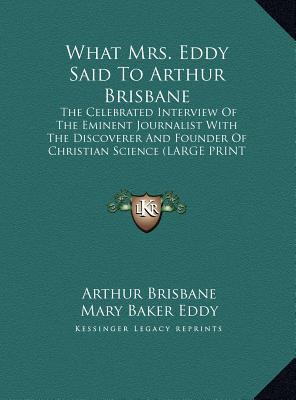 What Mrs. Eddy Said to Arthur Brisbane: The Cel... [Large Print] 1169895786 Book Cover