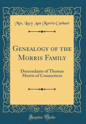 Genealogy of the Morris Family: Descendants of ... 0260898759 Book Cover