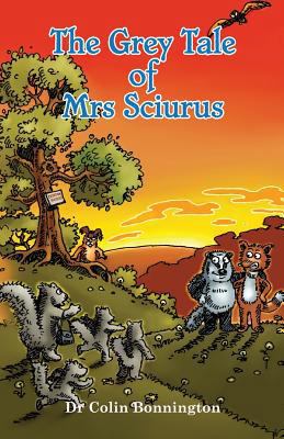The Grey Tale of Mrs Sciurus 1999939409 Book Cover