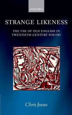 Strange Likeness: The Use of Old English in Twe... 0199577420 Book Cover