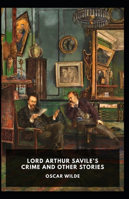 Lord Arthur Savile's Crime, And Other Stories A... B0948RP8SH Book Cover