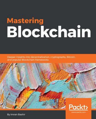 Mastering Blockchain: Deeper insights into dece... 1787125440 Book Cover