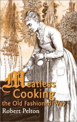 Meatless Cooking the Old Fashioned Way 0595003834 Book Cover