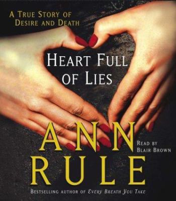 Heart Full of Lies: A True Story of Desire and ... 0743533348 Book Cover