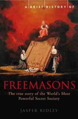 A Brief History of the Freemasons: [The True St... 1845296788 Book Cover