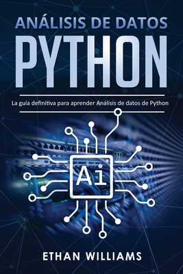 Análisis de datos Python: La guía definitiva pa... [Spanish] 1708385614 Book Cover