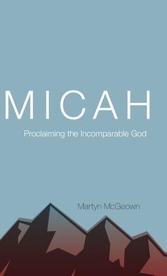 Micah: Proclaiming the Incomparable God 1944555412 Book Cover