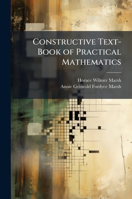 Constructive Text-Book of Practical Mathematics... 114407164X Book Cover