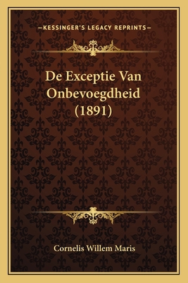 De Exceptie Van Onbevoegdheid (1891) [Dutch] 1166709140 Book Cover