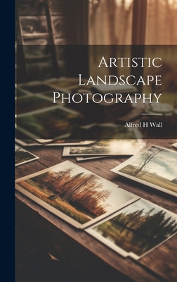 Artistic Landscape Photography 1019900989 Book Cover
