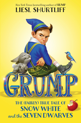 Grump: The (Fairly) True Tale of Snow White and... 1524717045 Book Cover