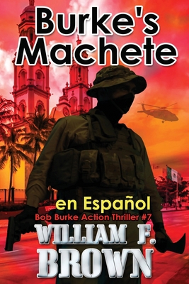 Burke's Machete, en Español: Bob Burke Action T... [Spanish] B0CSLW5M8N Book Cover