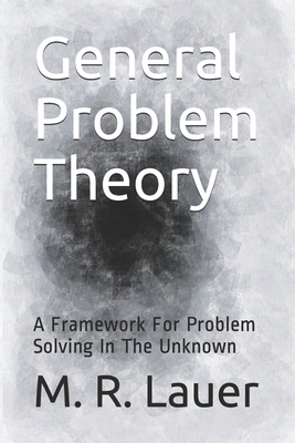 General Problem Theory: A Framework For Problem... B08CJTQ83V Book Cover