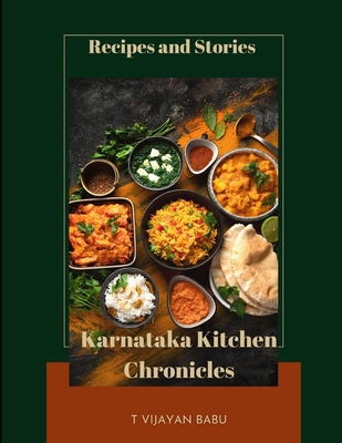 Karnataka Kitchen Chronicles: Recipes and Stories B0CKGT4DVV Book Cover