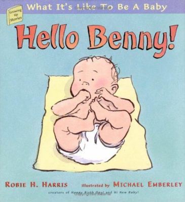 Hello Benny!: What It's Like to Be a Baby 0689832575 Book Cover