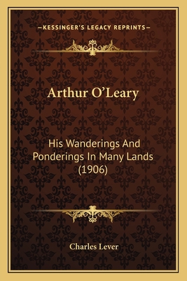 Arthur O'Leary: His Wanderings And Ponderings I... 1164103873 Book Cover