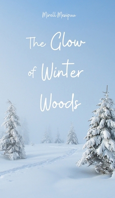 The Glow of Winter Woods B0DQK51TTT Book Cover