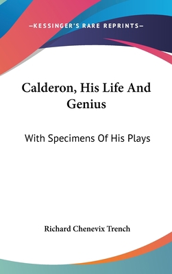 Calderon, His Life And Genius: With Specimens O... 0548168814 Book Cover