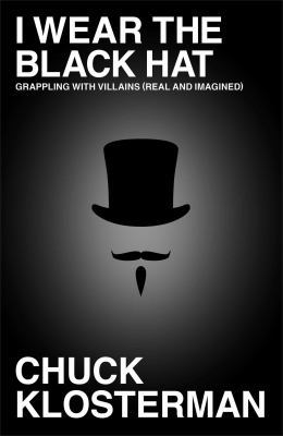 I Wear the Black Hat: Grappling with Villains (... 1439184496 Book Cover