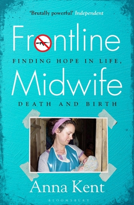 Frontline Midwife: Finding hope in life, death ... 1526625539 Book Cover