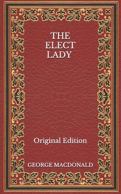 The Elect Lady - Original Edition B08NS3QHHM Book Cover