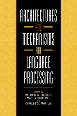 Architectures and Mechanisms for Language Proce... 0521027500 Book Cover