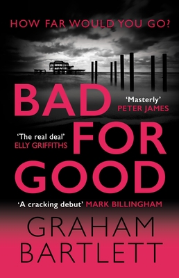Bad for Good: The Top Ten Bestseller 0749028424 Book Cover