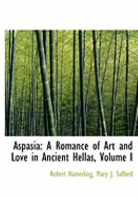 Aspasia: A Romance of Art and Love in Ancient H... [Large Print] 0554986795 Book Cover