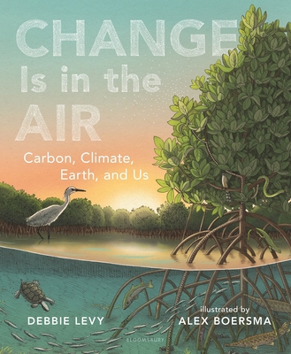 Change Is in the Air: Carbon, Climate, Earth, a... 1547612061 Book Cover