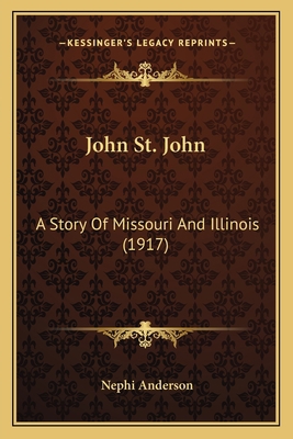 John St. John: A Story Of Missouri And Illinois... 1166172570 Book Cover