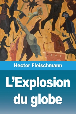 L'Explosion du globe [French] 3690820146 Book Cover